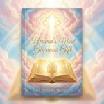 Heaven's Most Glorious Gift — book cover